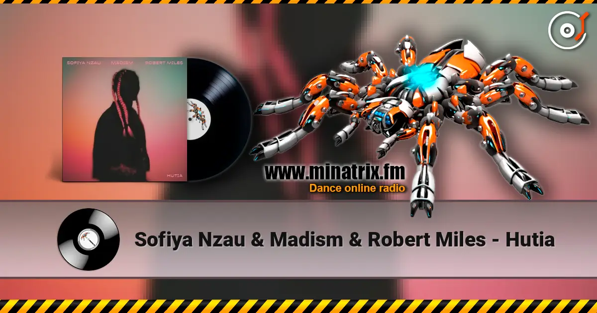 Sofiya Nzau & Madism & Robert Miles - Hutia online in hoher Qualität hören | Minatrix.FM