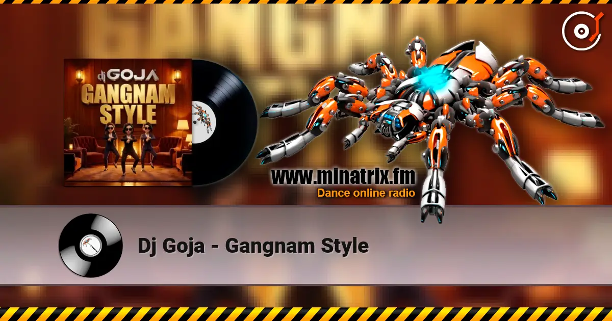 Dj Goja - Gangnam Style online in hoher Qualität hören | Minatrix.FM