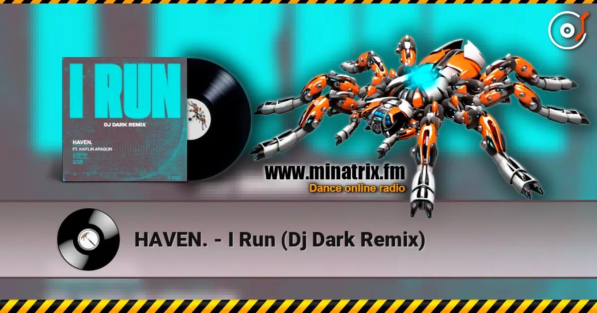HAVEN. - I Run (Dj Dark Remix) online in hoher Qualität hören | Minatrix.FM