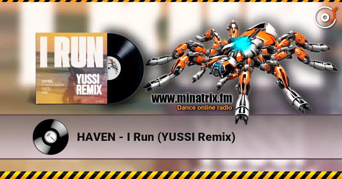 HAVEN - I Run (YUSSI Remix) online in hoher Qualität hören | Minatrix.FM