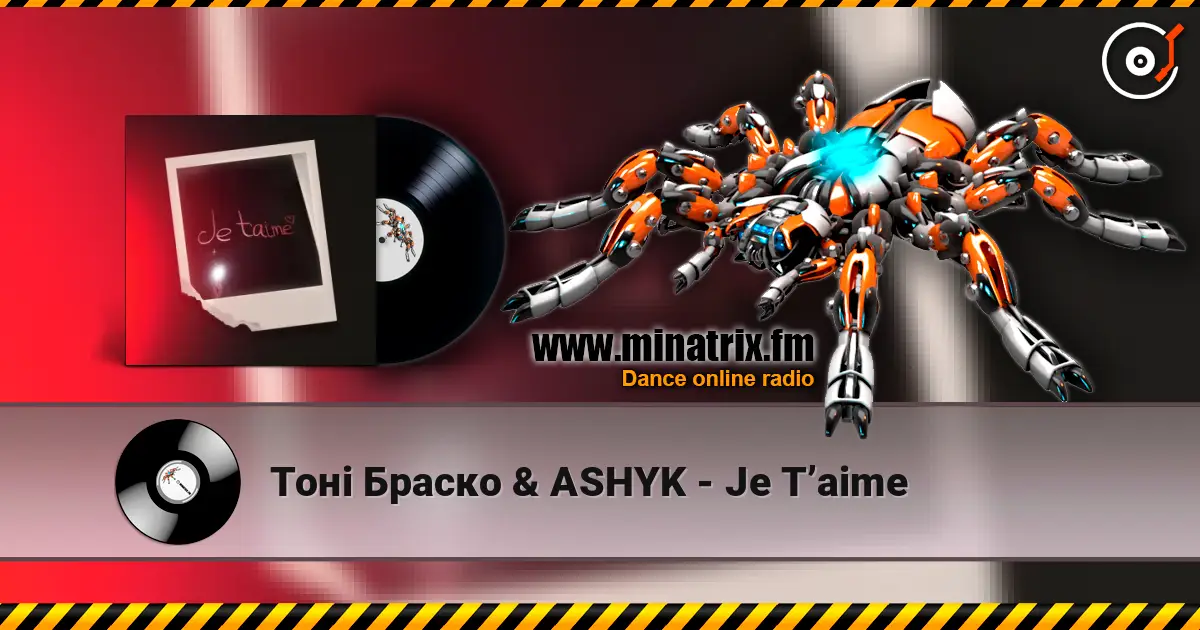 Тоні Браско & ASHYK - Je T’aime online in hoher Qualität hören | Minatrix.FM