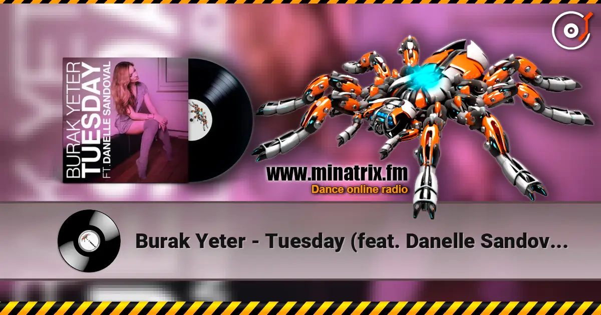 Burak Yeter - Tuesday (feat. Danelle Sandoval) online in hoher Qualität hören | Minatrix.FM
