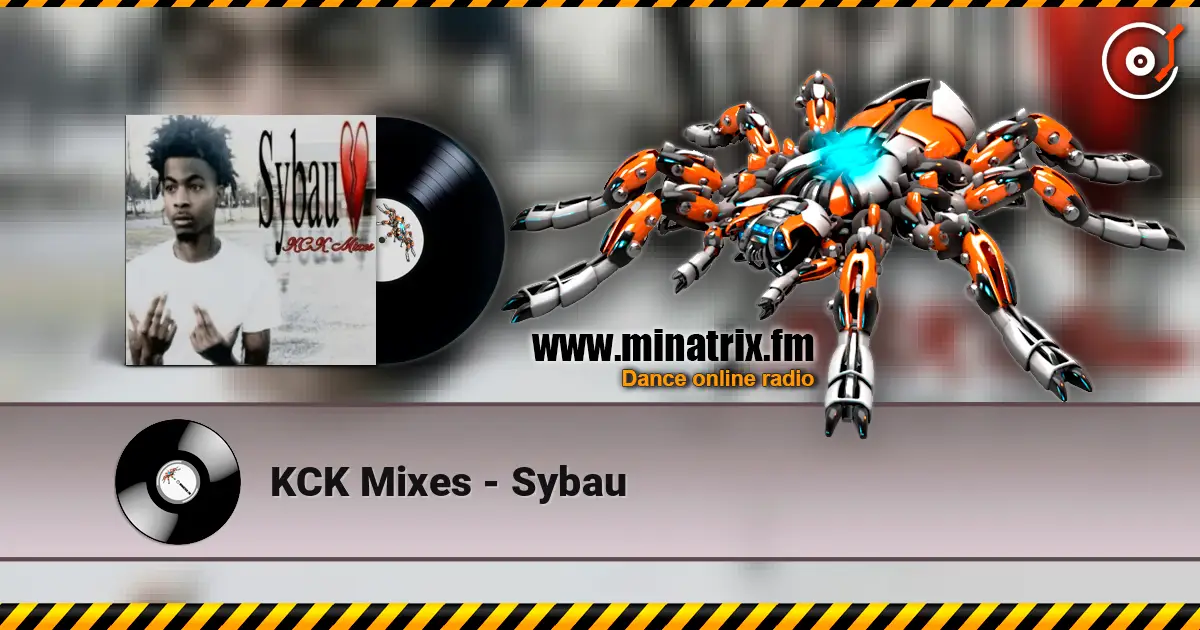 KCK Mixes - Sybau online in hoher Qualität hören | Minatrix.FM