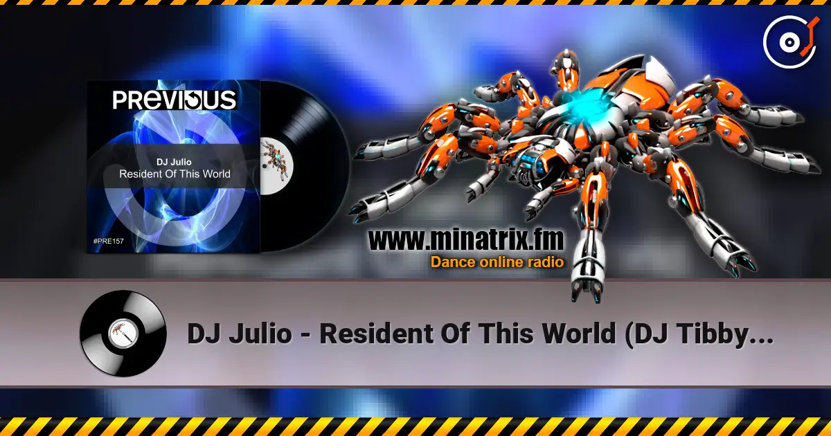 DJ Julio - Resident Of This World (DJ Tibby Remix) online in hoher Qualität hören | Minatrix.FM