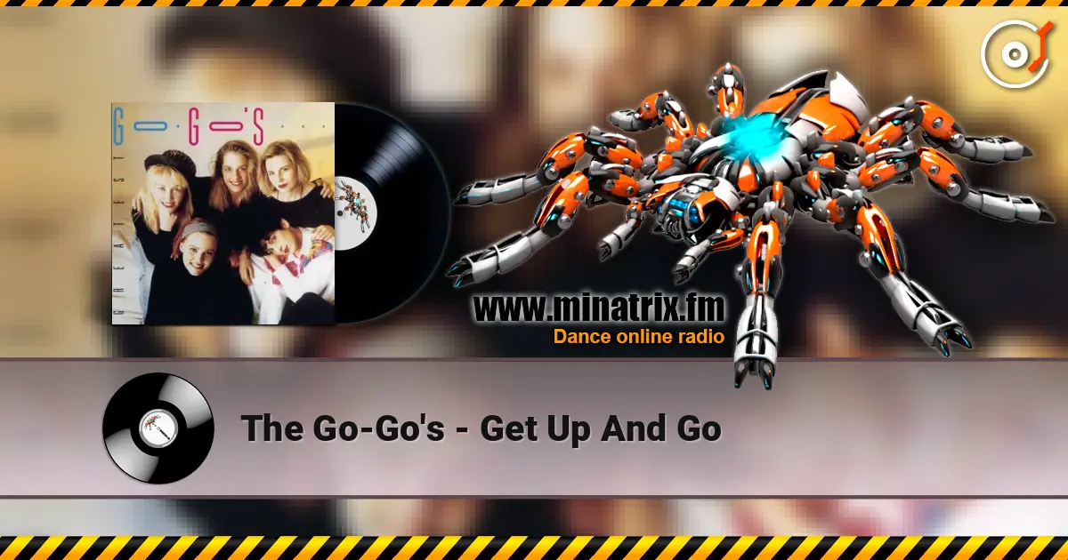 The Go-Go's - Get Up And Go online in hoher Qualität hören | Minatrix.FM