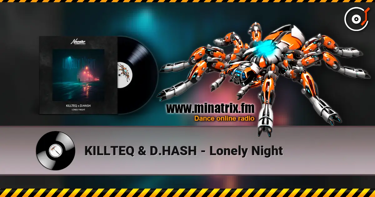 KILLTEQ & D.HASH - Lonely Night online in hoher Qualität hören | Minatrix.FM