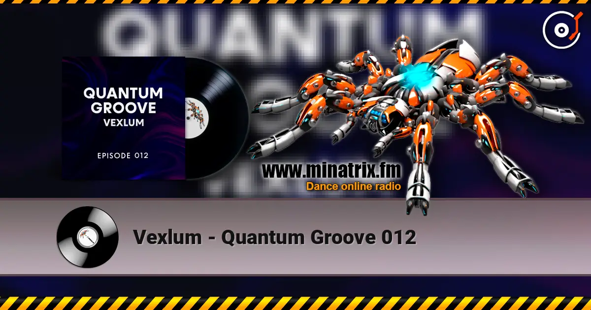 Vexlum - Quantum Groove 012 online in hoher Qualität hören | Minatrix.FM