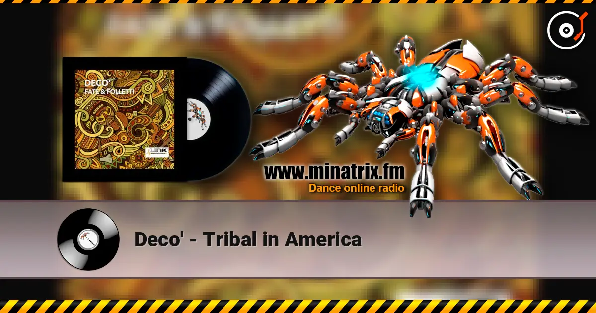 Deco' - Tribal in America online in hoher Qualität hören | Minatrix.FM