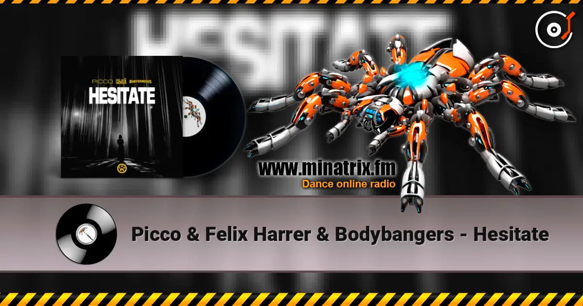 Picco & Felix Harrer & Bodybangers - Hesitate online in hoher Qualität hören | Minatrix.FM