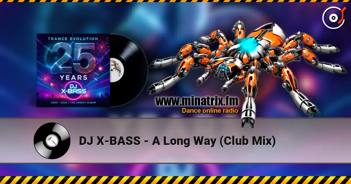 DJ X-BASS - A Long Way (Club Mix) online in hoher Qualität hören | Minatrix.FM
