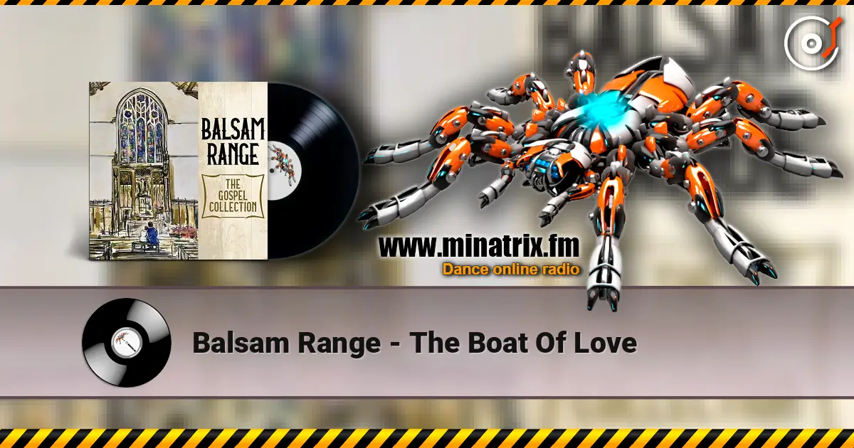 Balsam Range - The Boat Of Love online in hoher Qualität hören | Minatrix.FM