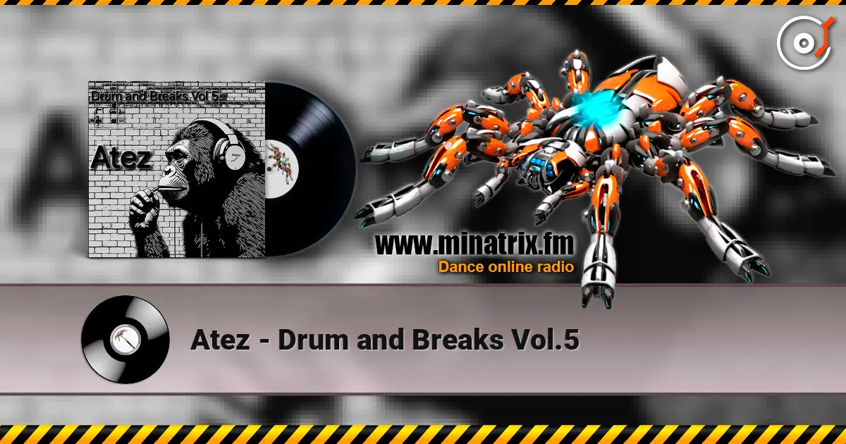 Atez - Drum and Breaks Vol.5 online in hoher Qualität hören | Minatrix.FM