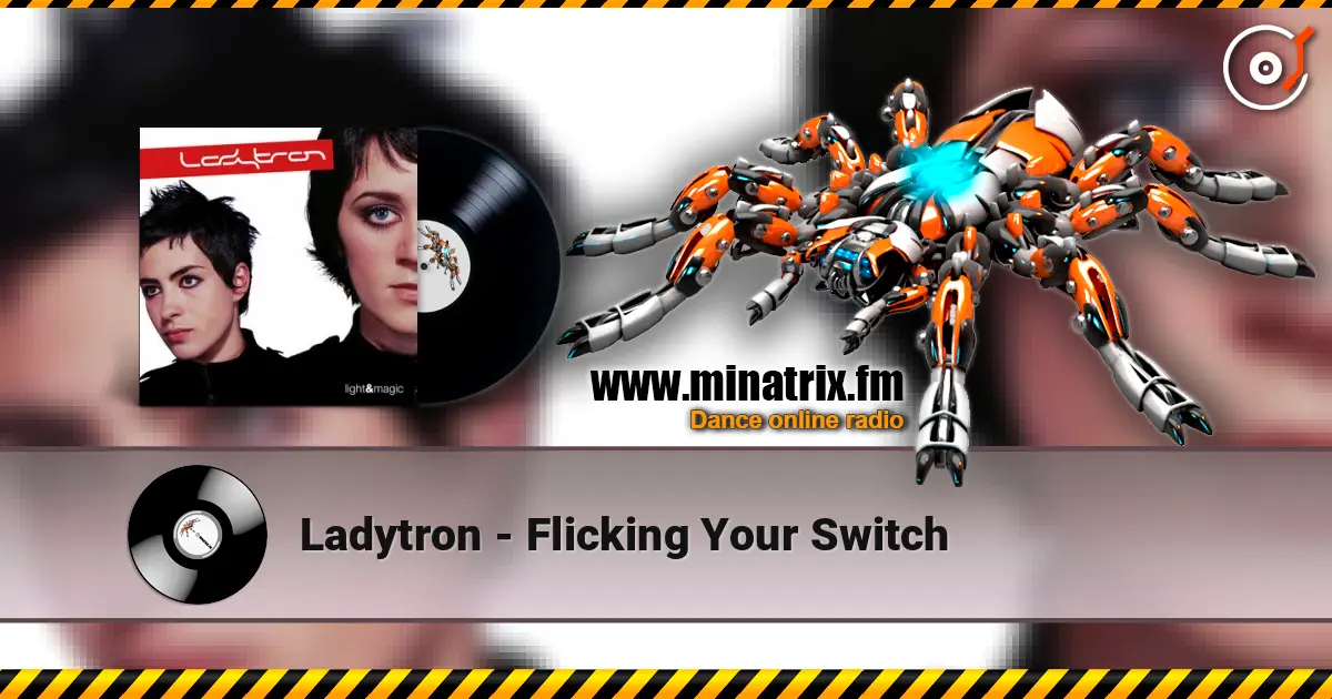 Ladytron - Flicking Your Switch online in hoher Qualität hören | Minatrix.FM