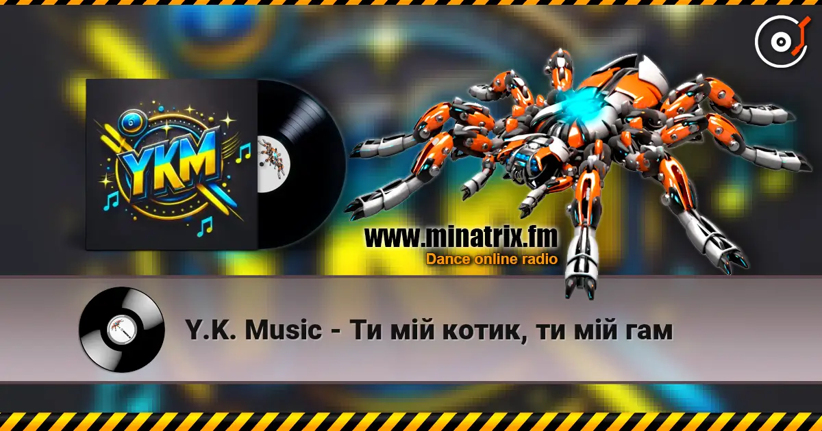 Y.K. Music - Ти мій котик, ти мій гам online in hoher Qualität hören | Minatrix.FM