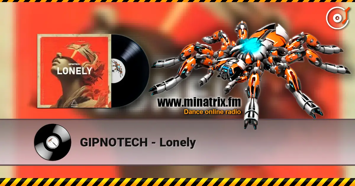 GIPNOTECH - Lonely online in hoher Qualität hören | Minatrix.FM
