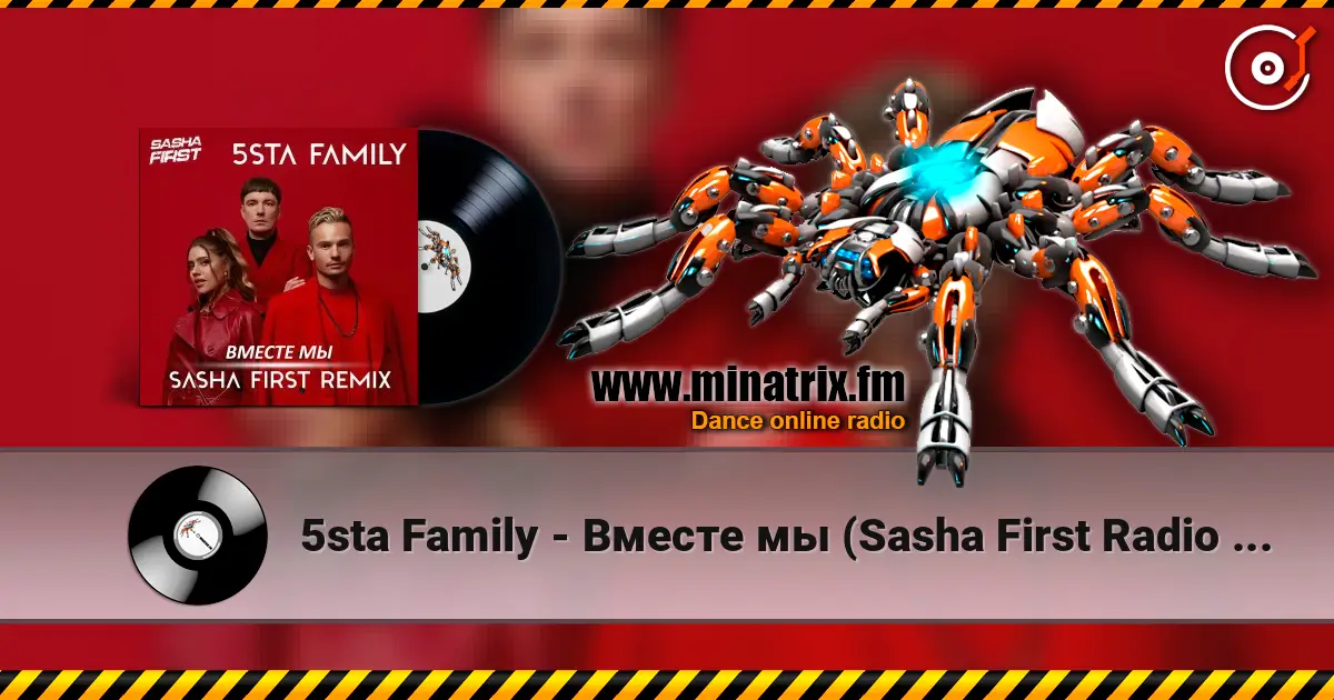 5sta Family - Вместе мы (Sasha First Radio Remix) online in hoher Qualität hören | Minatrix.FM