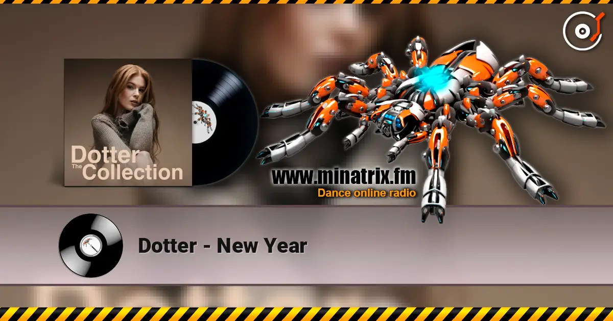 Dotter - New Year online in hoher Qualität hören | Minatrix.FM