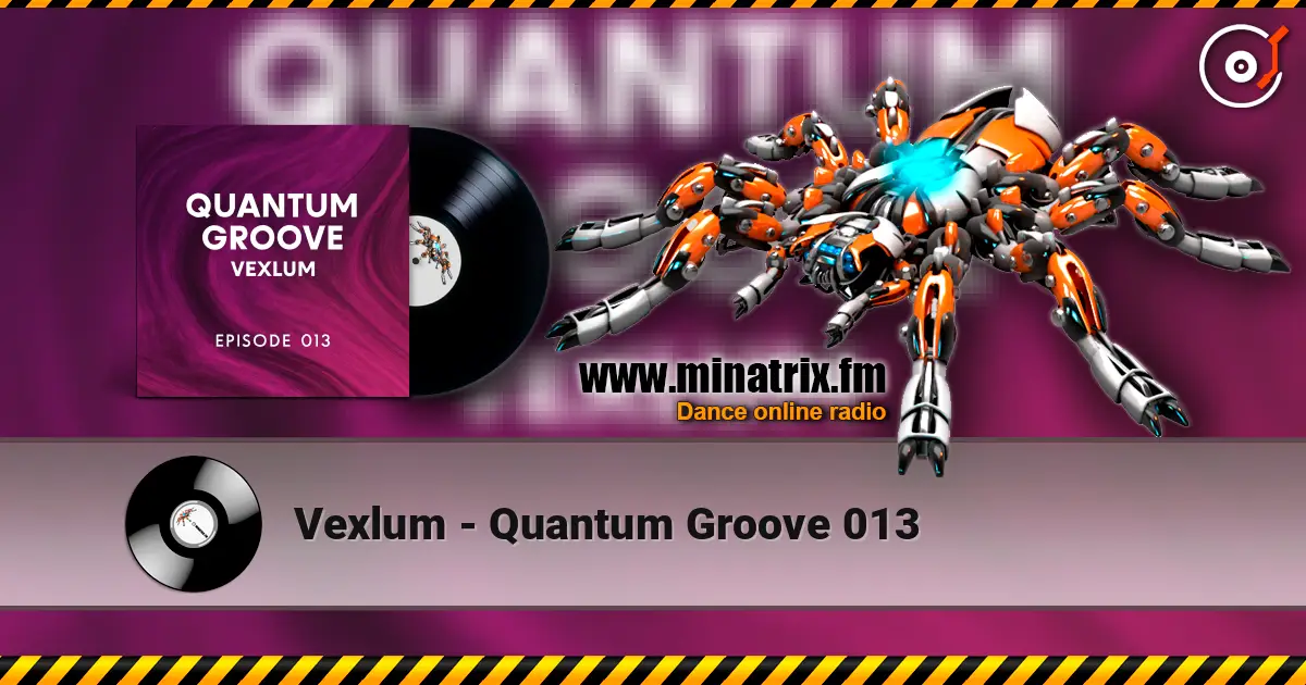 Vexlum - Quantum Groove 013 online in hoher Qualität hören | Minatrix.FM