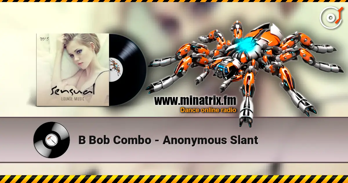 B Bob Combo - Anonymous Slant online in hoher Qualität hören | Minatrix.FM