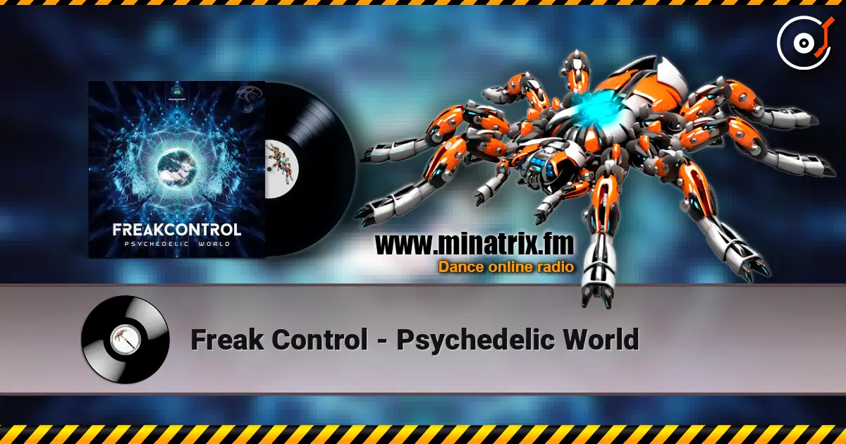 Freak Control - Psychedelic World online in hoher Qualität hören | Minatrix.FM