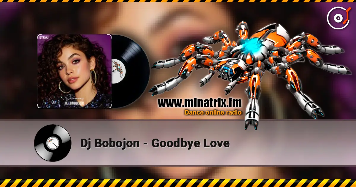 Dj Bobojon - Goodbye Love online in hoher Qualität hören | Minatrix.FM