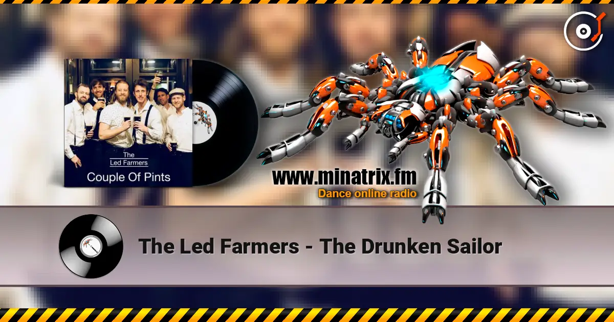 The Led Farmers - The Drunken Sailor online in hoher Qualität hören | Minatrix.FM