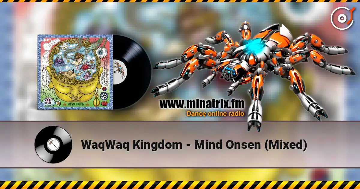 WaqWaq Kingdom - Mind Onsen (Mixed) online in hoher Qualität hören | Minatrix.FM