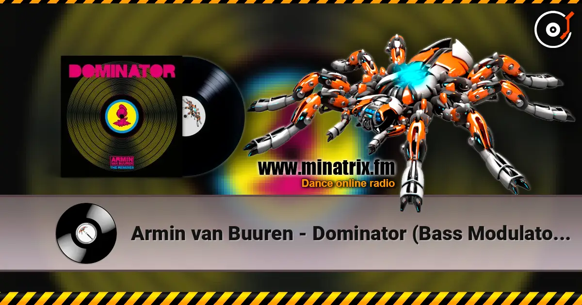 Armin van Buuren - Dominator (Bass Modulators Extended Remix) online in hoher Qualität hören | Minatrix.FM