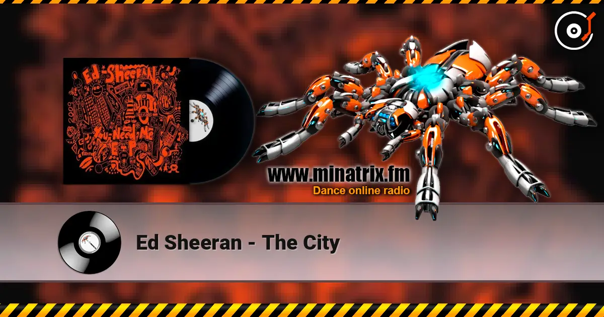 Ed Sheeran - The City online in hoher Qualität hören | Minatrix.FM