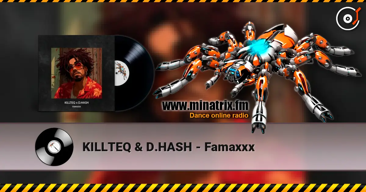 KILLTEQ & D.HASH - Famaxxx online in hoher Qualität hören | Minatrix.FM