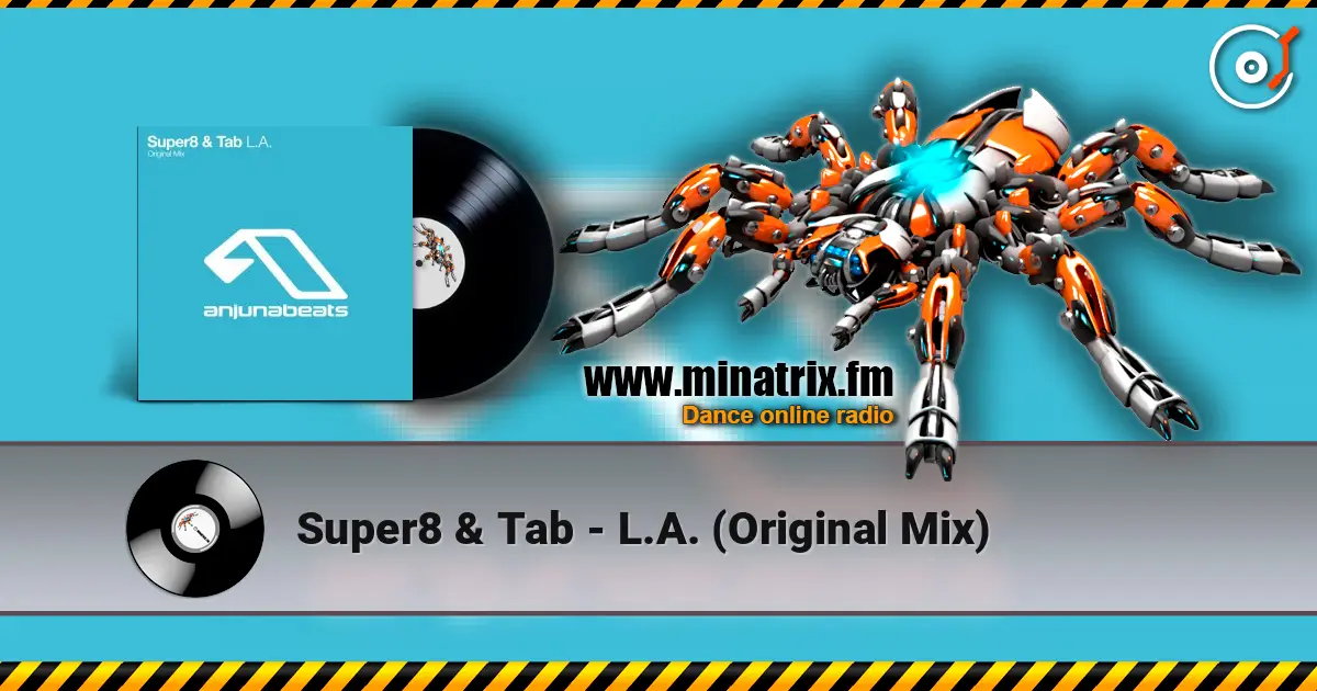 Super8 & Tab - L.A. (Original Mix) online in hoher Qualität hören | Minatrix.FM
