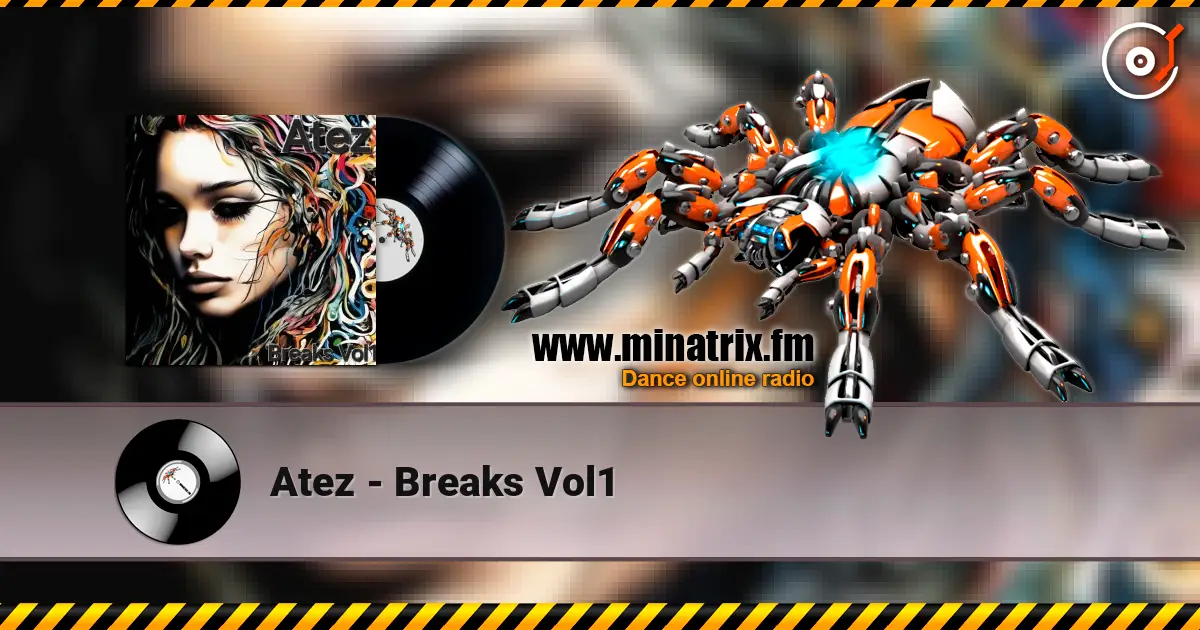 Atez - Breaks Vol1 online in hoher Qualität hören | Minatrix.FM