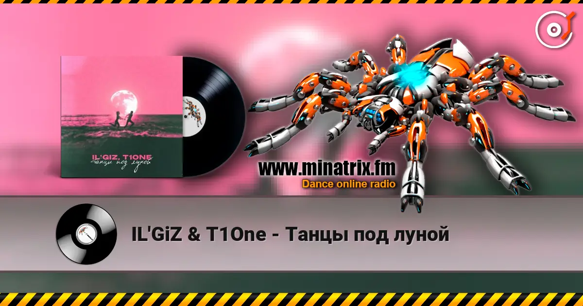 IL'GiZ & T1One - Танцы под луной online in hoher Qualität hören | Minatrix.FM