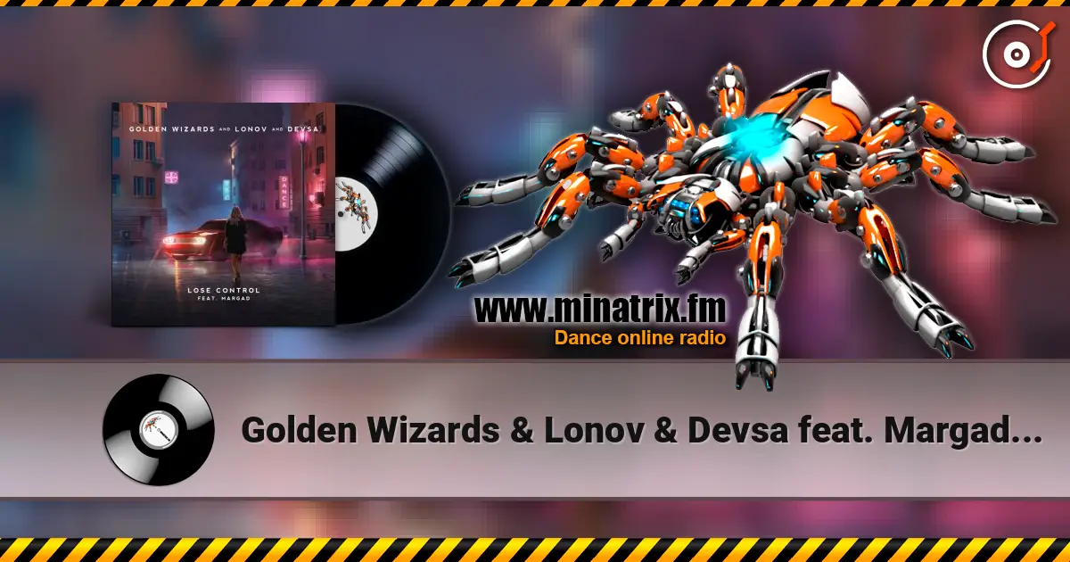 Golden Wizards & Lonov & Devsa feat. Margad - Lose Control online in hoher Qualität hören | Minatrix.FM