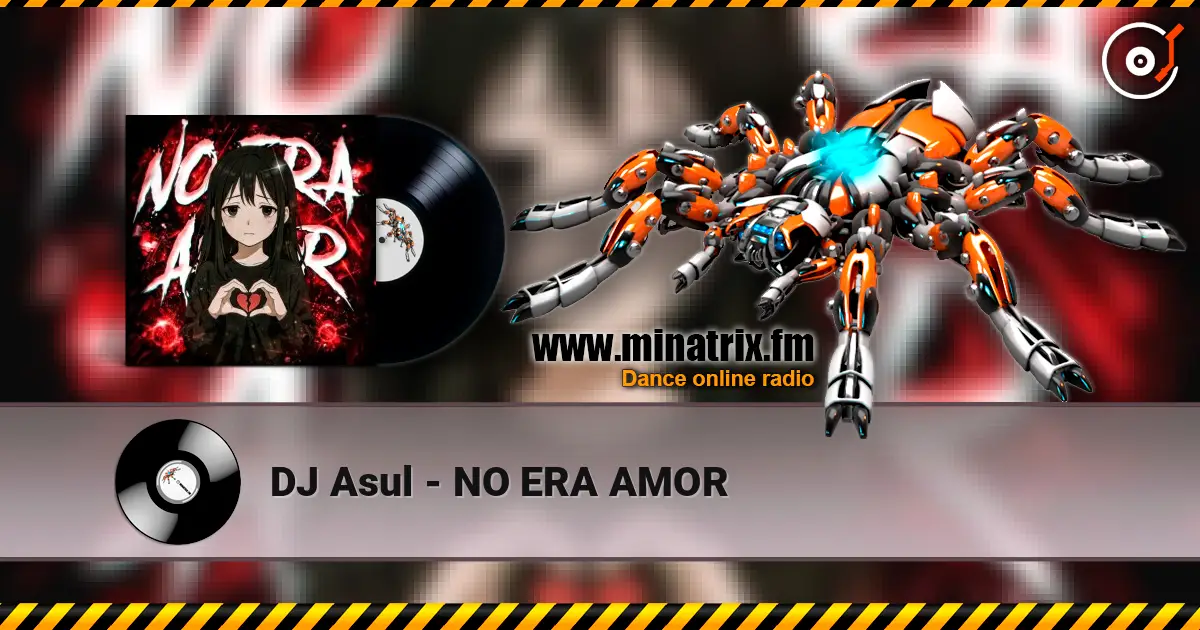 DJ Asul - NO ERA AMOR online in hoher Qualität hören | Minatrix.FM