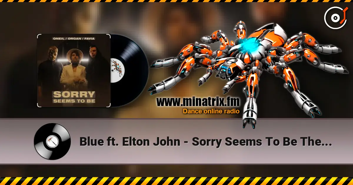 Blue ft. Elton John - Sorry Seems To Be The Hardest Word online in hoher Qualität hören | Minatrix.FM