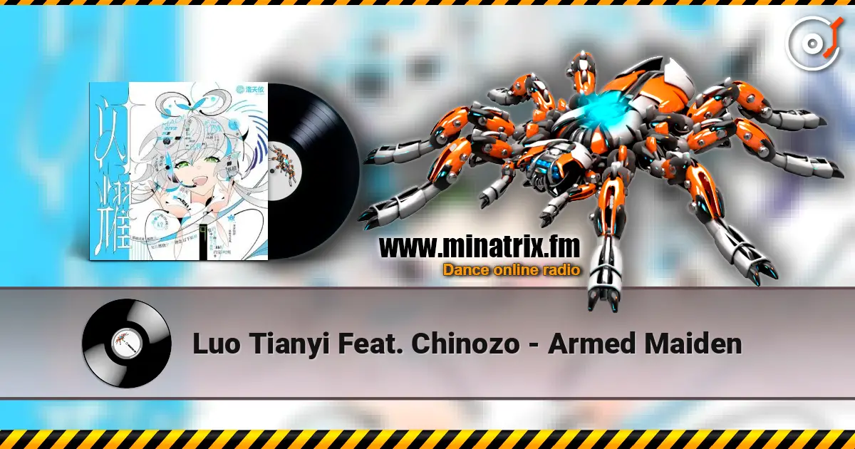 Luo Tianyi Feat. Chinozo - Armed Maiden online in hoher Qualität hören | Minatrix.FM