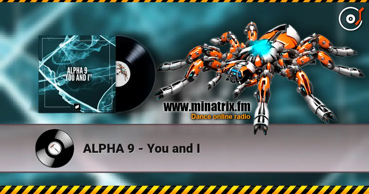 ALPHA 9 - You and I online in hoher Qualität hören | Minatrix.FM