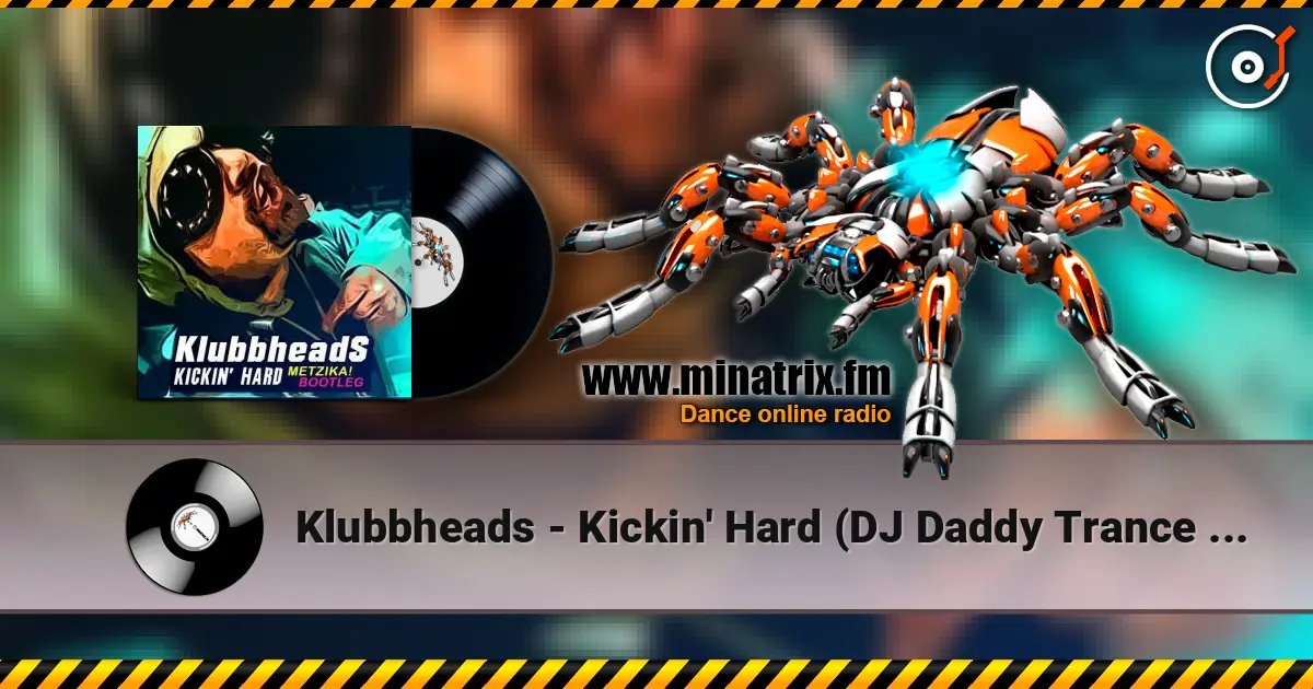 Klubbheads - Kickin' Hard (DJ Daddy Trance Extended Remix) online in hoher Qualität hören | Minatrix.FM