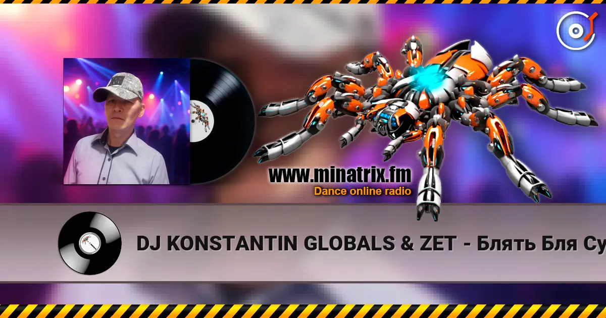 DJ KONSTANTIN GLOBALS & ZET - Блять Бля Сука online in hoher Qualität hören | Minatrix.FM