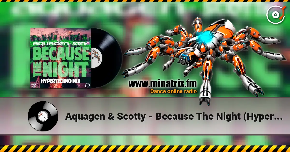 Aquagen & Scotty - Because The Night (Hypertechno Extended Mix) online in hoher Qualität hören | Minatrix.FM