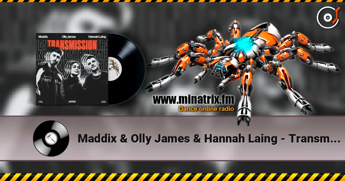 Maddix & Olly James & Hannah Laing - Transmission online in hoher Qualität hören | Minatrix.FM