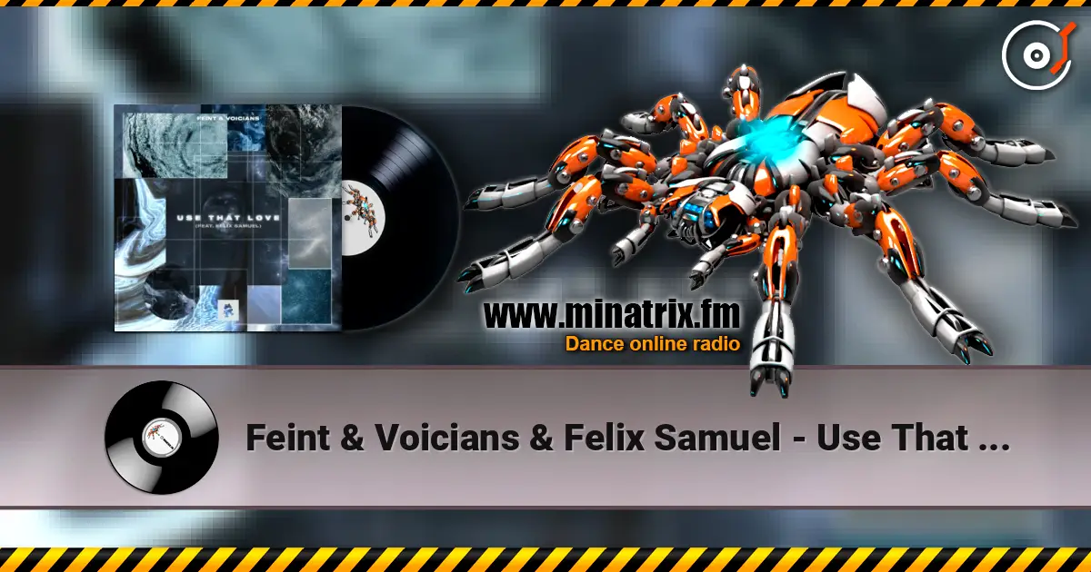Feint & Voicians & Felix Samuel - Use That Love online in hoher Qualität hören | Minatrix.FM