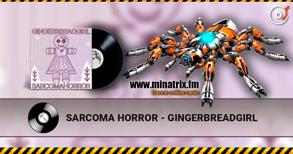 SARCOMA HORROR - GINGERBREADGIRL online in hoher Qualität hören | Minatrix.FM