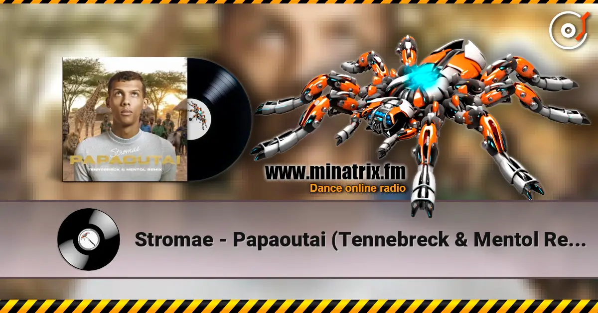 Stromae - Papaoutai (Tennebreck & Mentol Remix) online in hoher Qualität hören | Minatrix.FM
