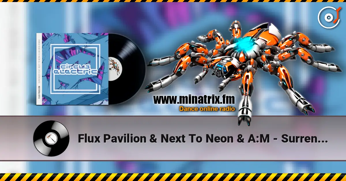 Flux Pavilion & Next To Neon & A:M - Surrender (Bebi Remix) online in hoher Qualität hören | Minatrix.FM