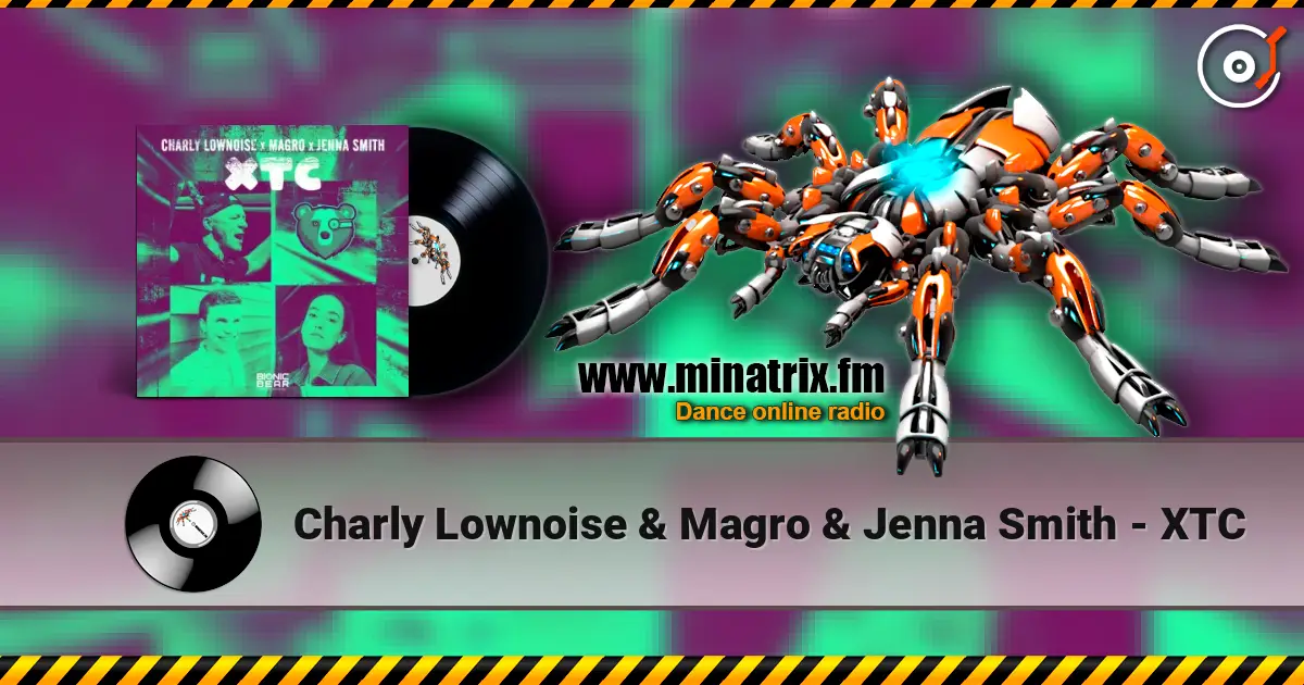 Charly Lownoise & Magro & Jenna Smith - XTC online in hoher Qualität hören | Minatrix.FM