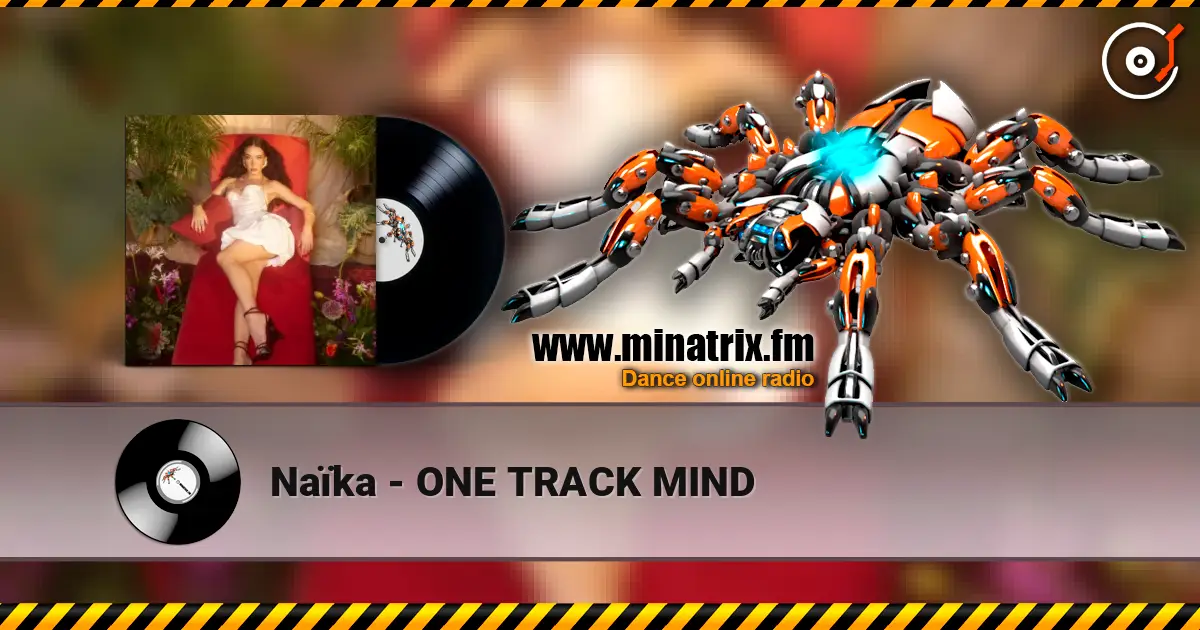 Naïka - ONE TRACK MIND online in hoher Qualität hören | Minatrix.FM