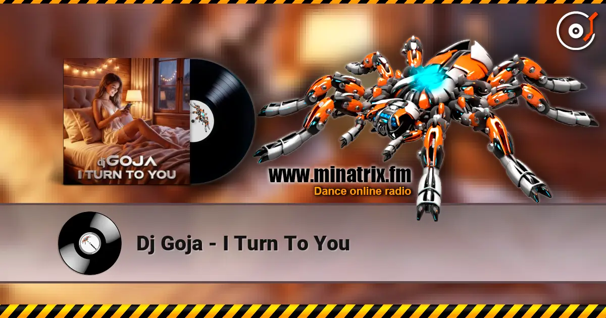 Dj Goja - I Turn To You online in hoher Qualität hören | Minatrix.FM