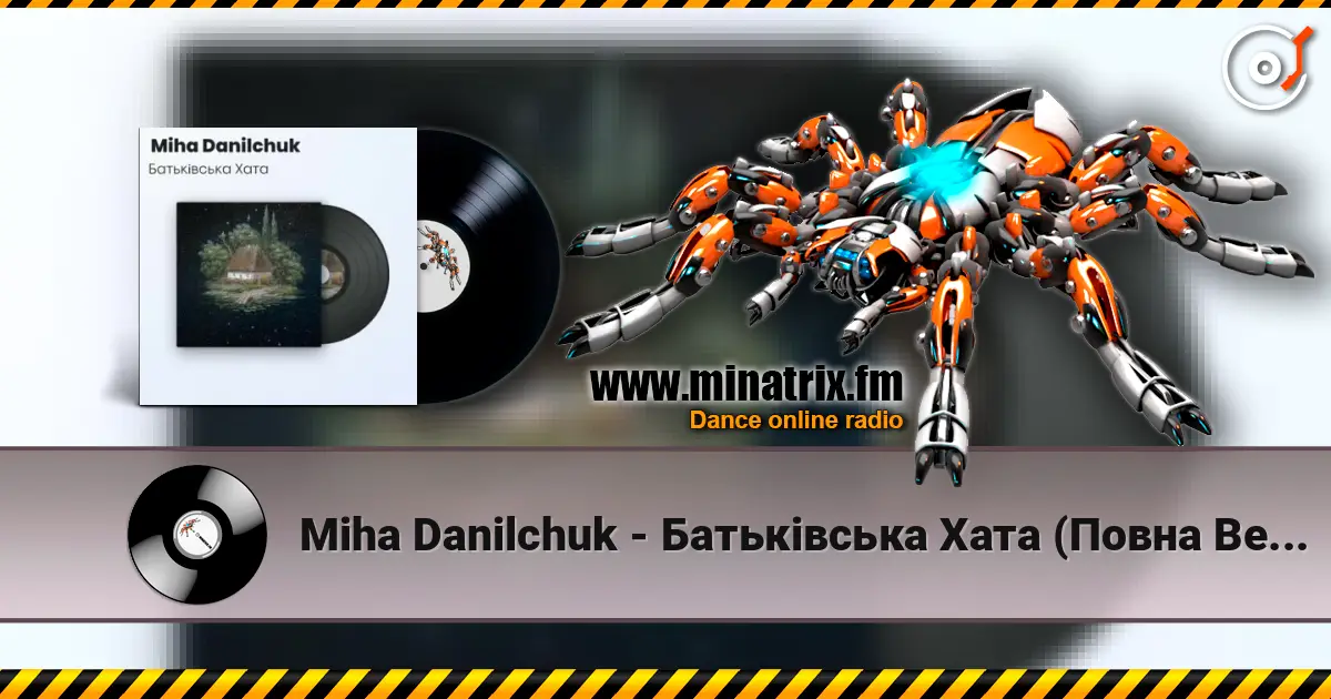 Miha Danilchuk - Батьківська Хата (Повна Версія) online in hoher Qualität hören | Minatrix.FM